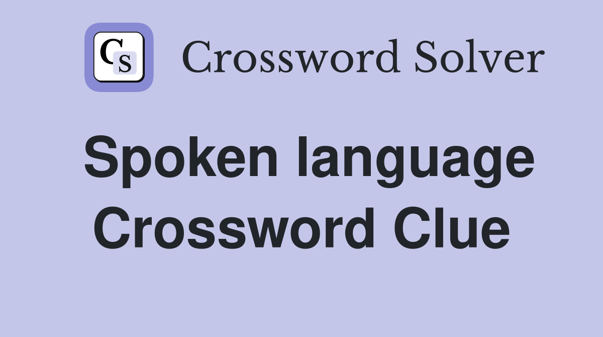 Spoken language Crossword Clue