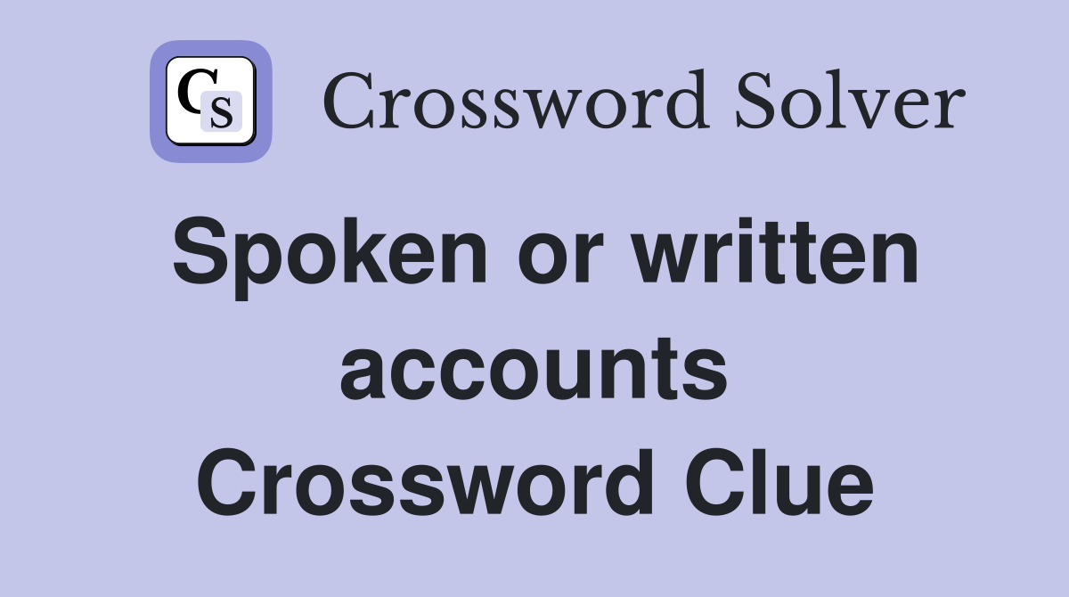 Spoken or written accounts Crossword Clue