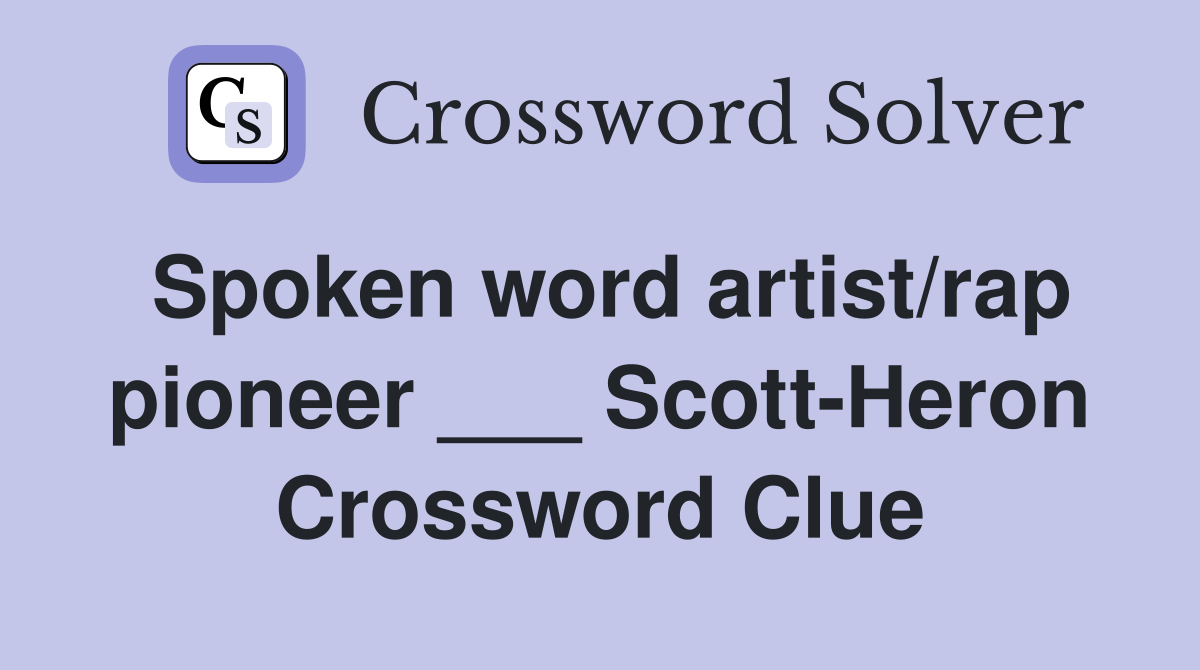 Spoken word artist/rap pioneer ___ Scott-Heron Crossword Clue