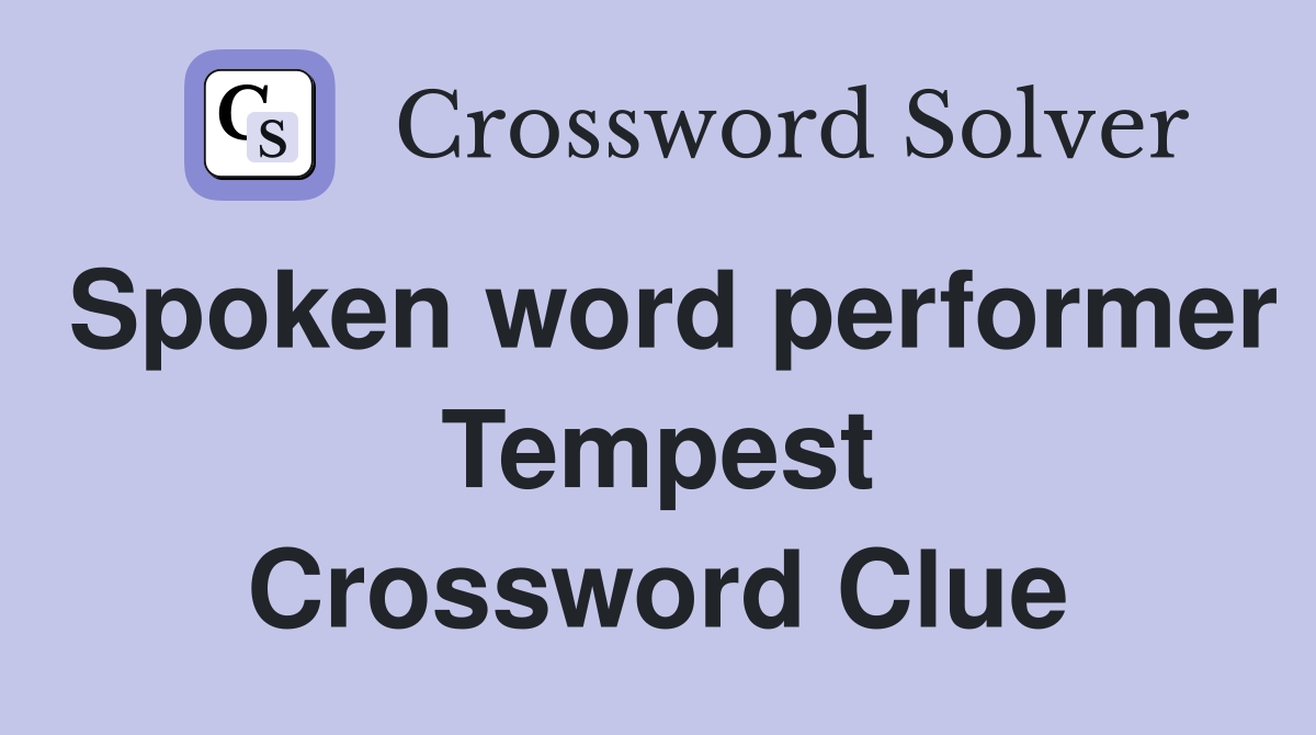 Spoken word performer Tempest Crossword Clue