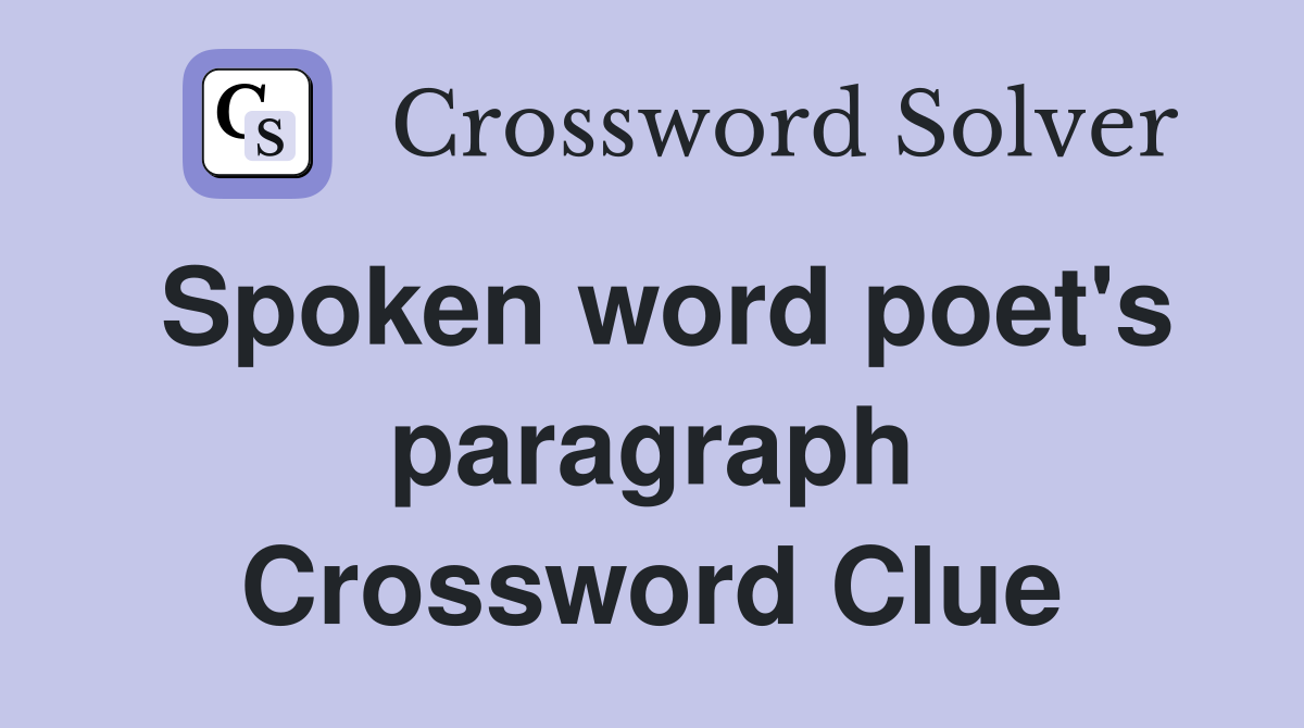 Spoken word poet's paragraph Crossword Clue