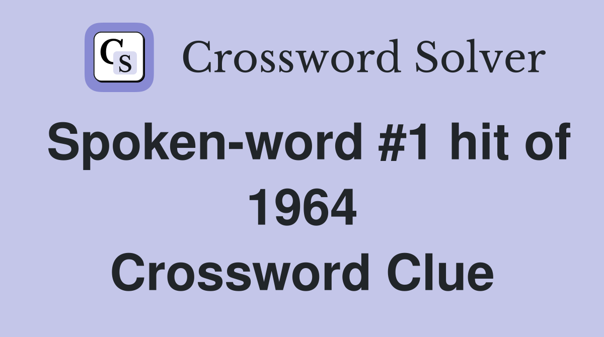 Spoken-word #1 hit of 1964 Crossword Clue