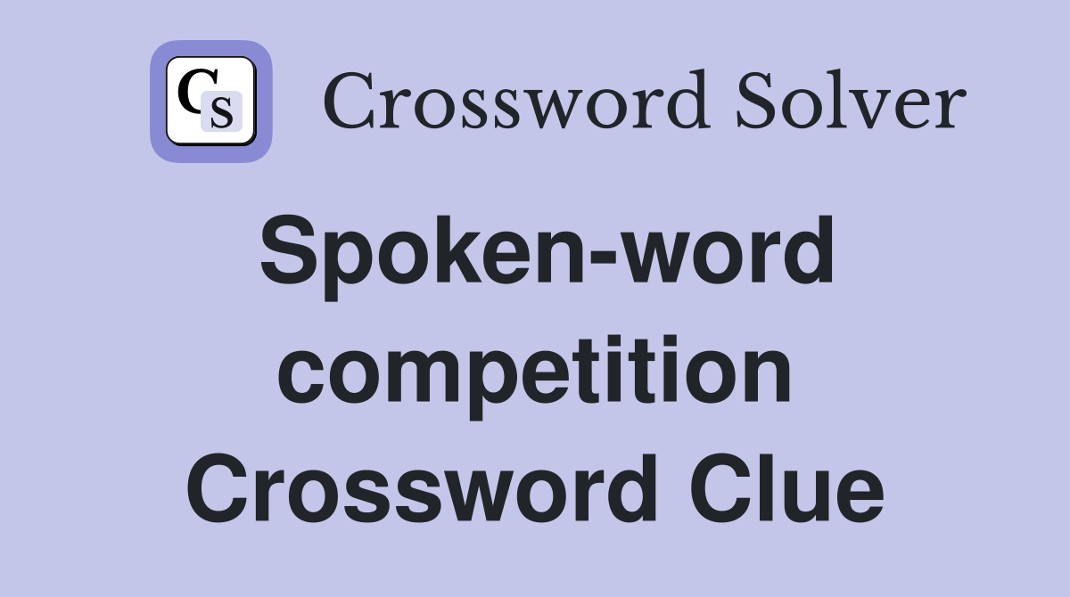 Spoken-word competition Crossword Clue