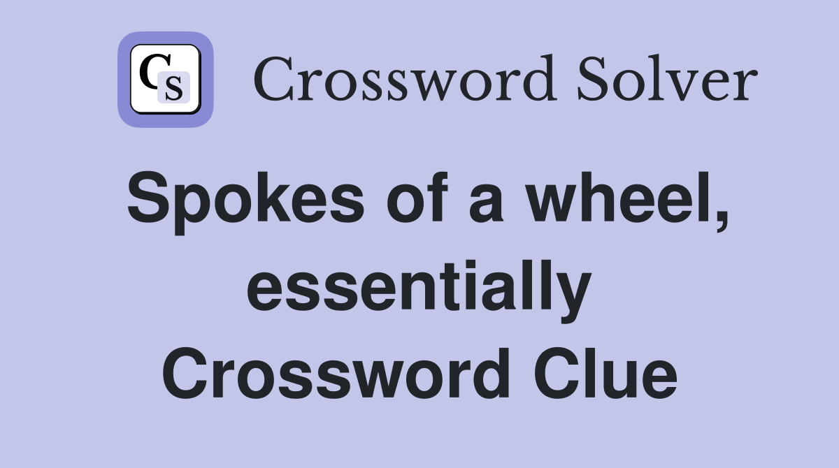 Spokes of a wheel, essentially Crossword Clue