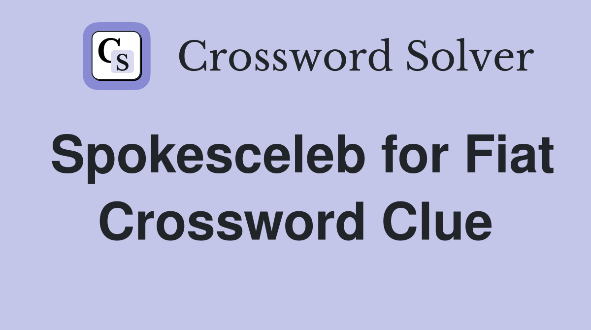 Spokesceleb for Fiat Crossword Clue