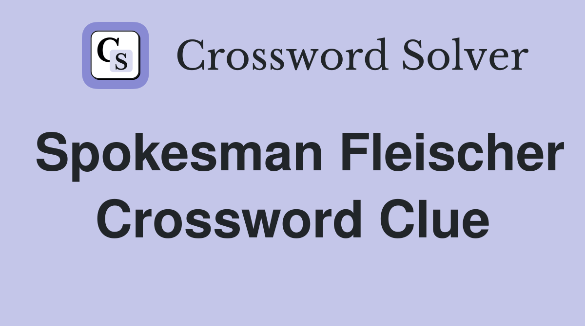Spokesman Fleischer Crossword Clue
