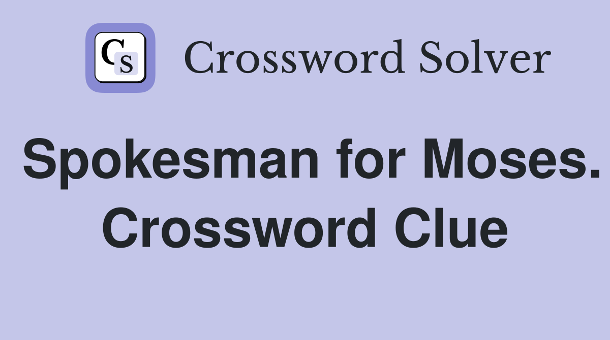Spokesman for Moses. Crossword Clue