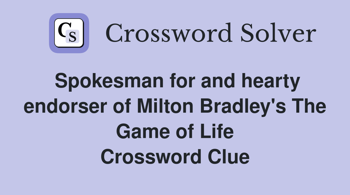 Spokesman for and hearty endorser of Milton Bradley's The Game of Life Crossword Clue