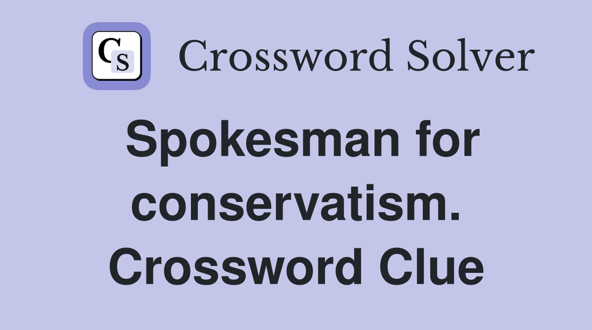 Spokesman for conservatism. Crossword Clue