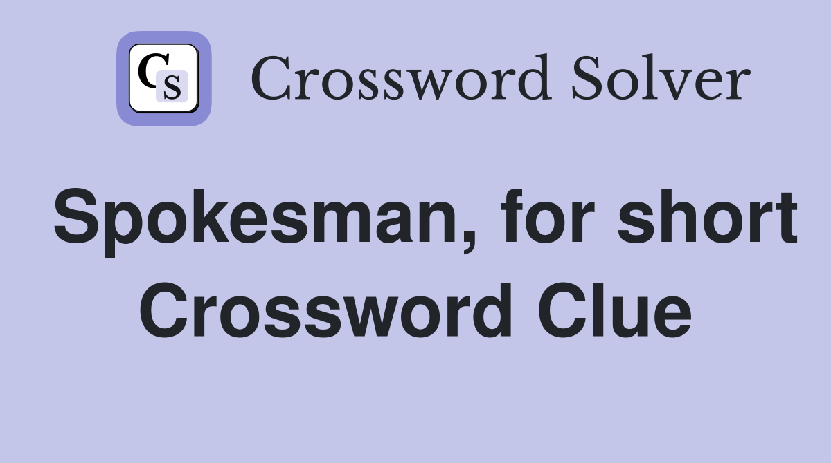 Spokesman, for short Crossword Clue