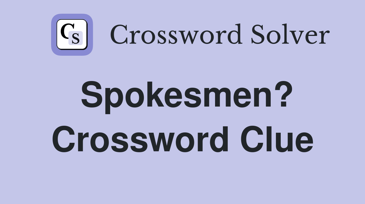 Spokesmen? Crossword Clue