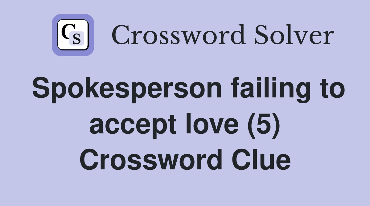 Spokesperson failing to accept love (5) Crossword Clue