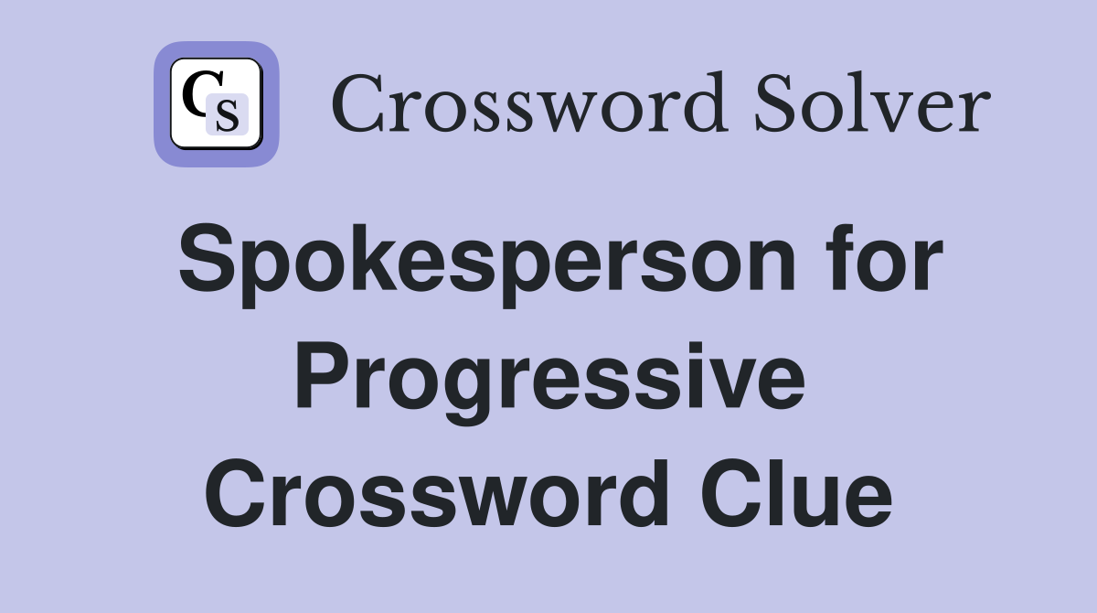 Spokesperson for Progressive Crossword Clue