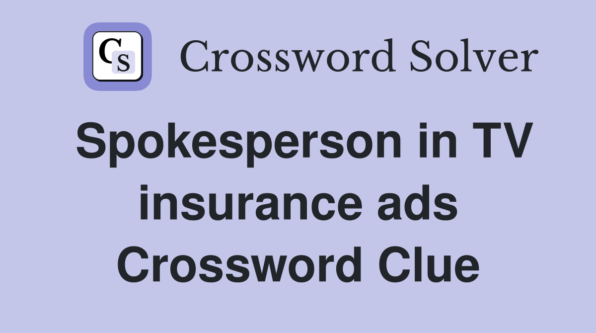 Spokesperson in TV insurance ads Crossword Clue