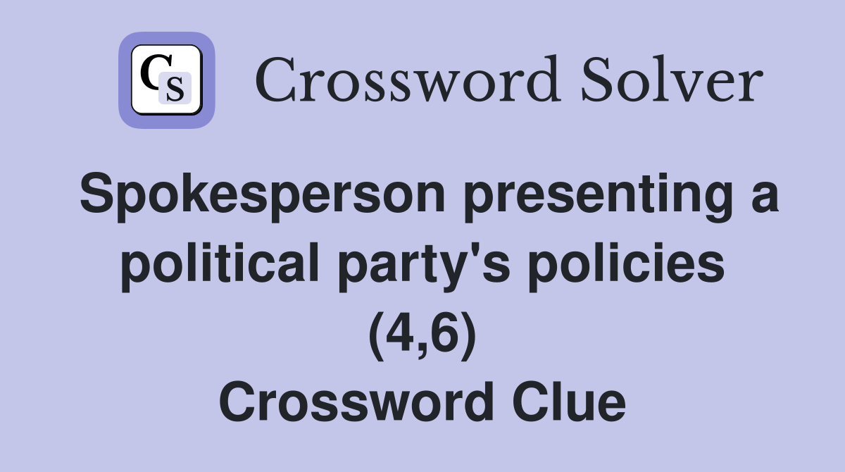 Spokesperson presenting a political party's policies (4,6) Crossword Clue