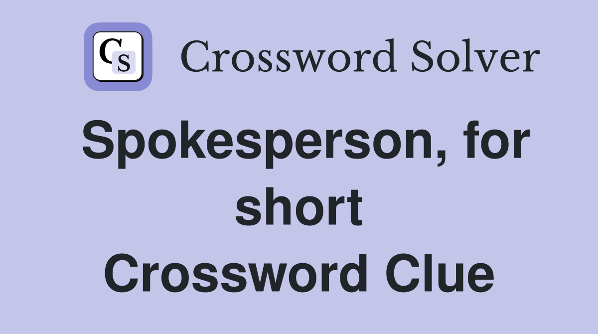 Spokesperson, for short Crossword Clue