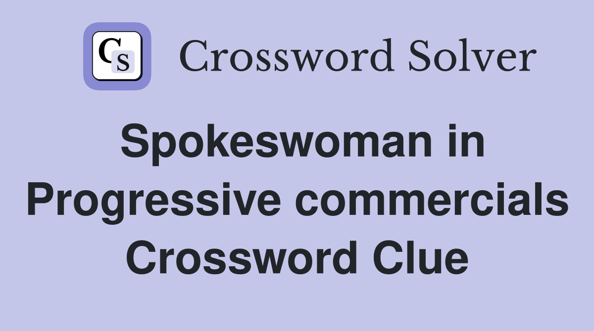 Spokeswoman in Progressive commercials Crossword Clue