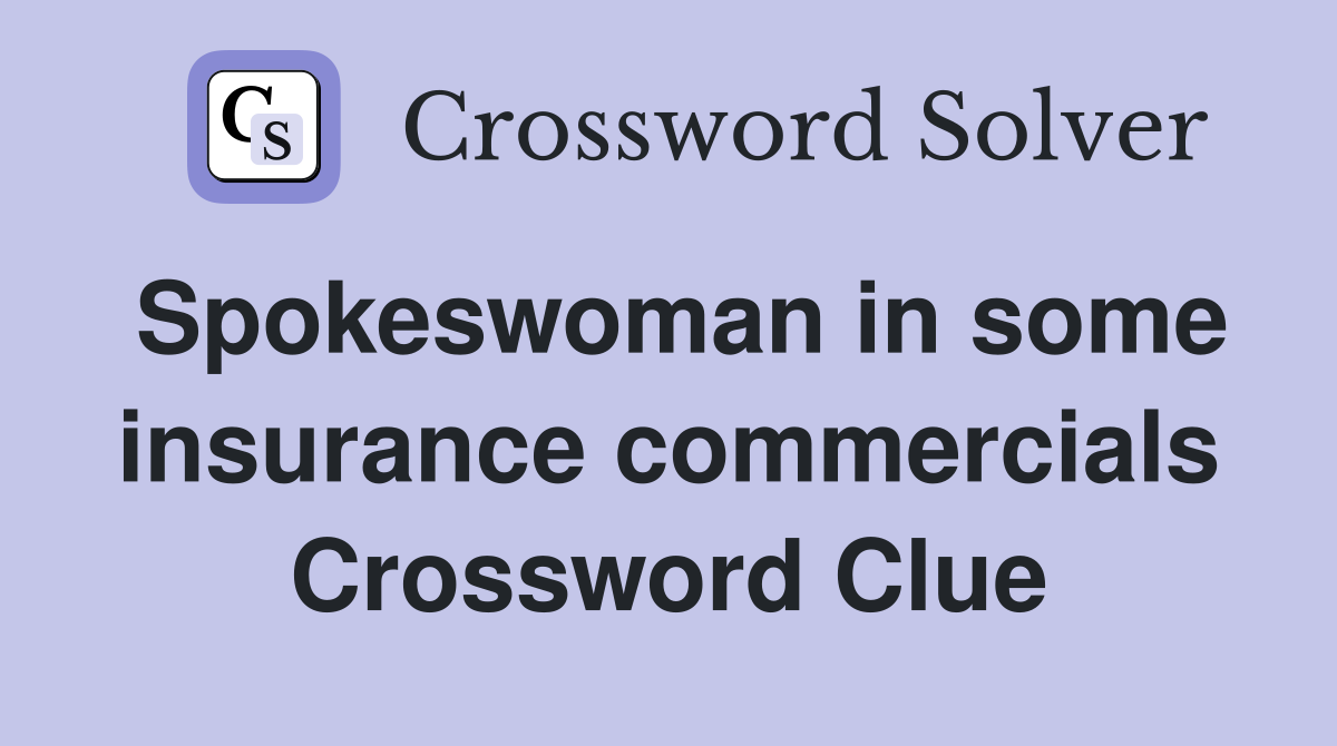 Spokeswoman in some insurance commercials Crossword Clue
