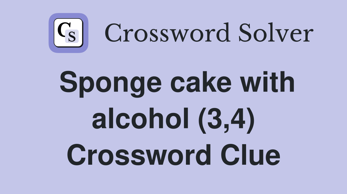 Sponge cake with alcohol (3,4) Crossword Clue