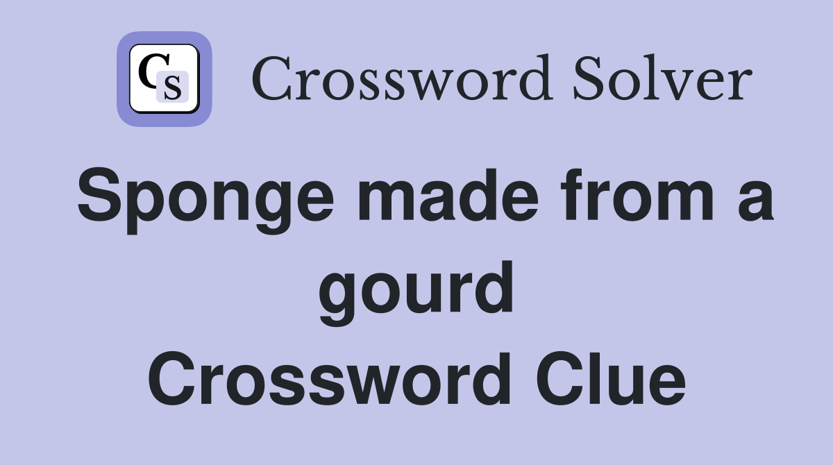 Sponge made from a gourd Crossword Clue