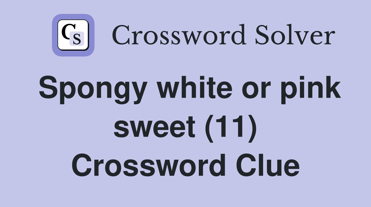 Spongy white or pink sweet (11) Crossword Clue