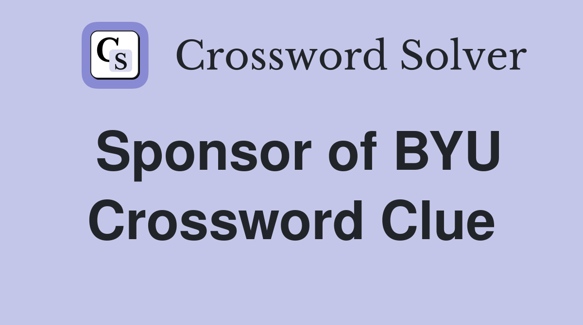 Sponsor of BYU Crossword Clue