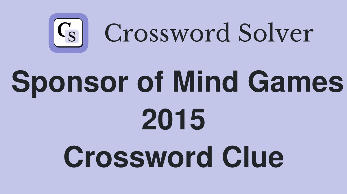 Sponsor of Mind Games 2015 Crossword Clue