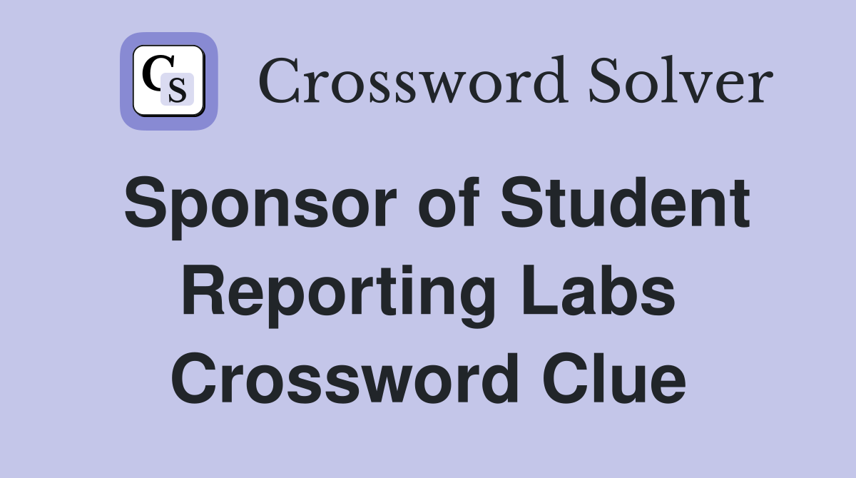 Sponsor of Student Reporting Labs Crossword Clue