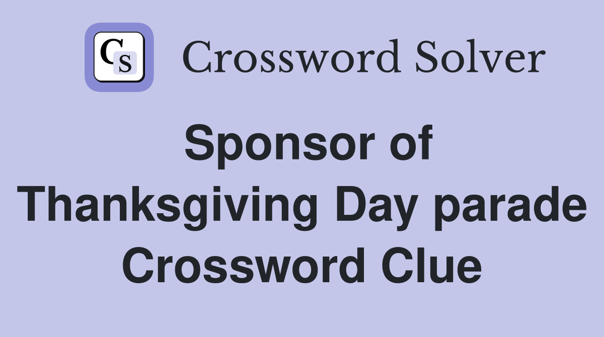 Sponsor of Thanksgiving Day parade Crossword Clue