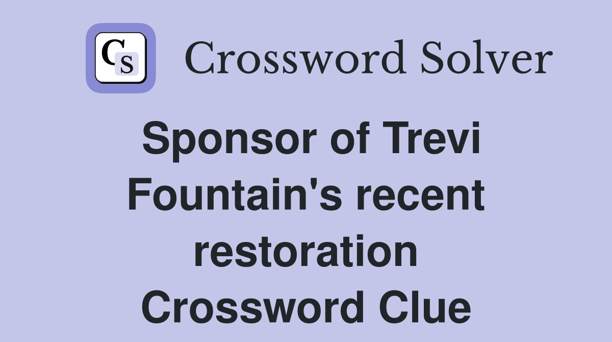 Sponsor of Trevi Fountain's recent restoration Crossword Clue