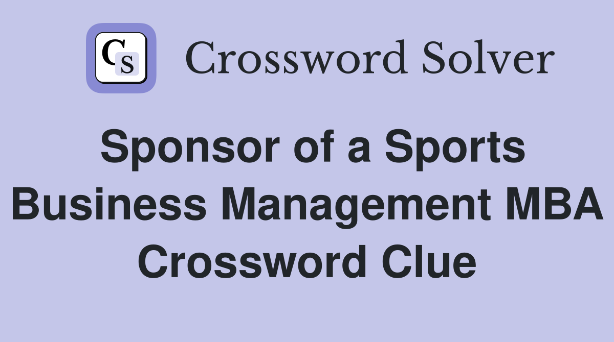 Sponsor of a Sports Business Management MBA Crossword Clue