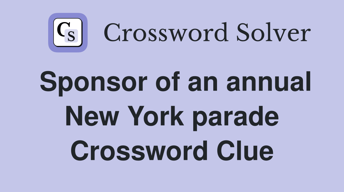Sponsor of an annual New York parade Crossword Clue