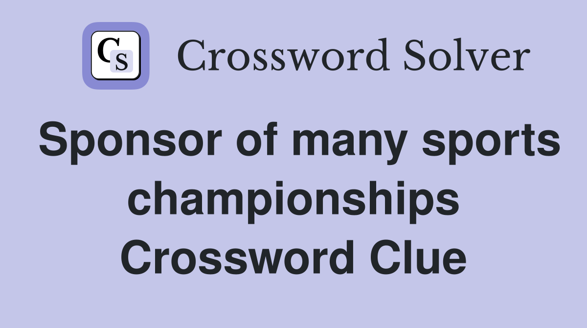 Sponsor of many sports championships Crossword Clue