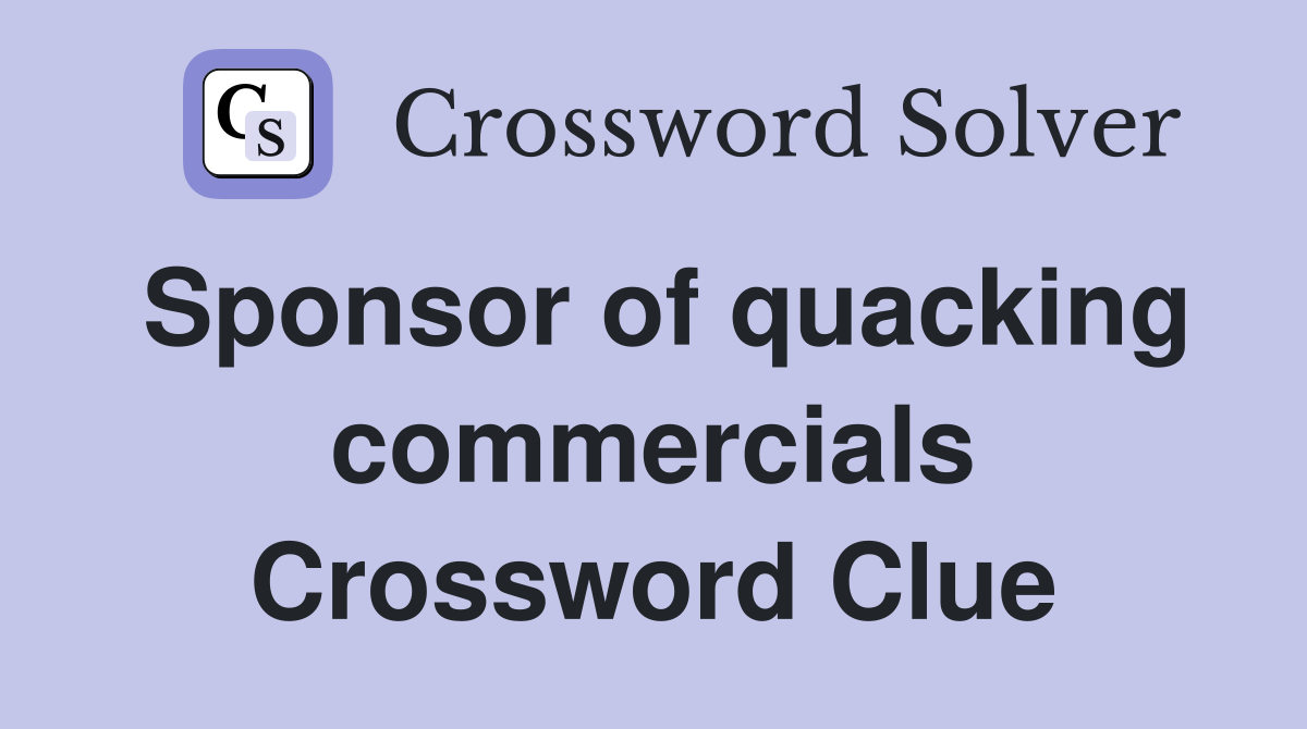 Sponsor of quacking commercials Crossword Clue