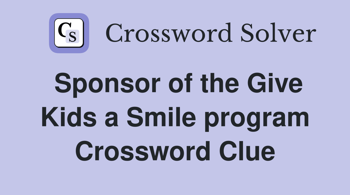 Sponsor of the Give Kids a Smile program Crossword Clue