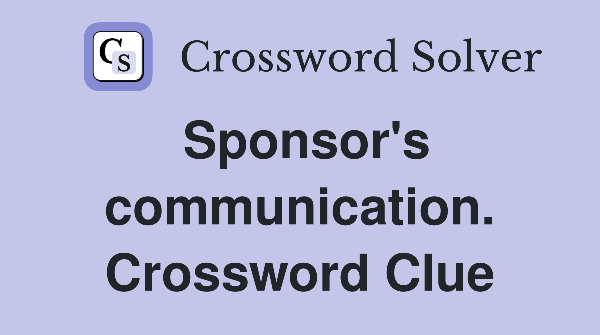 Sponsor's communication. Crossword Clue