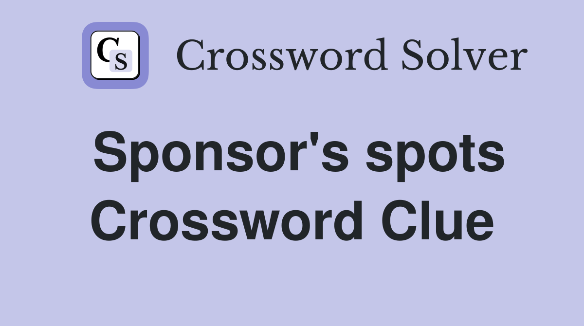 Sponsor's spots Crossword Clue