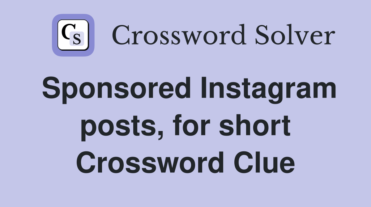 Sponsored Instagram posts, for short Crossword Clue