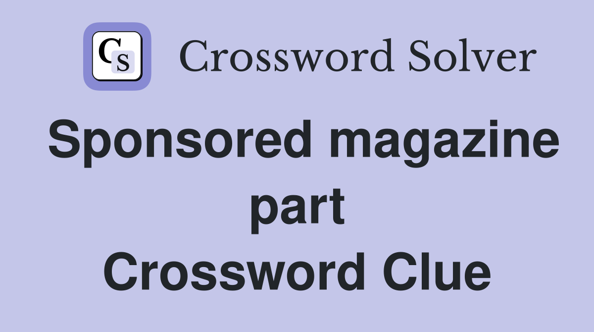 Sponsored magazine part Crossword Clue