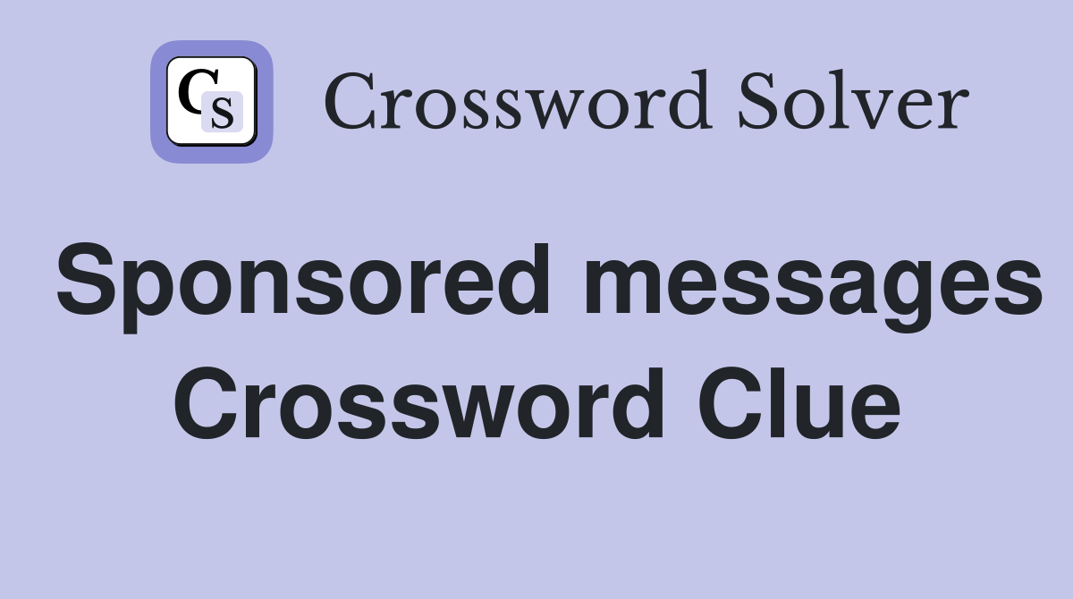 Sponsored messages Crossword Clue