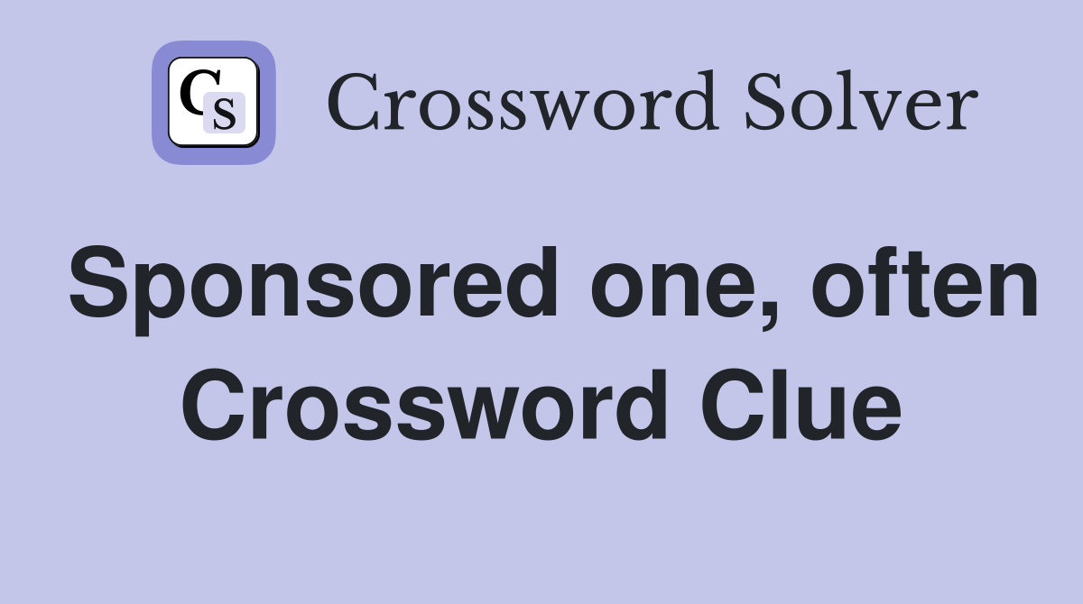 Sponsored one, often Crossword Clue