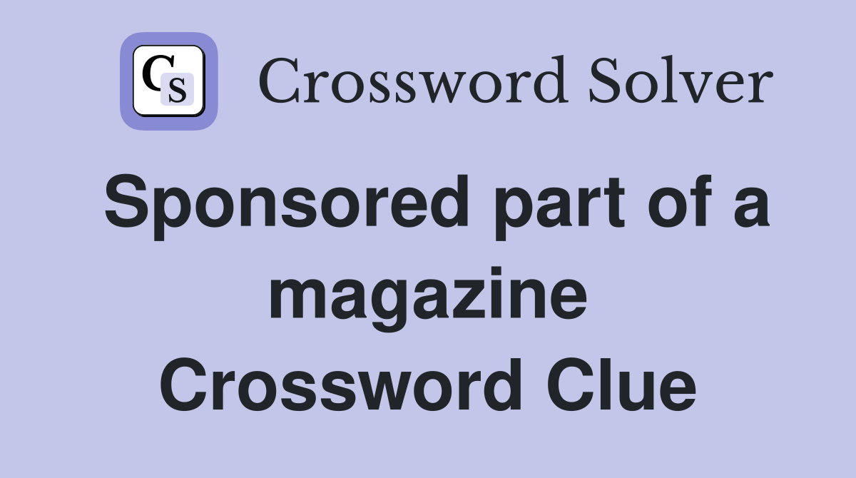 Sponsored part of a magazine Crossword Clue