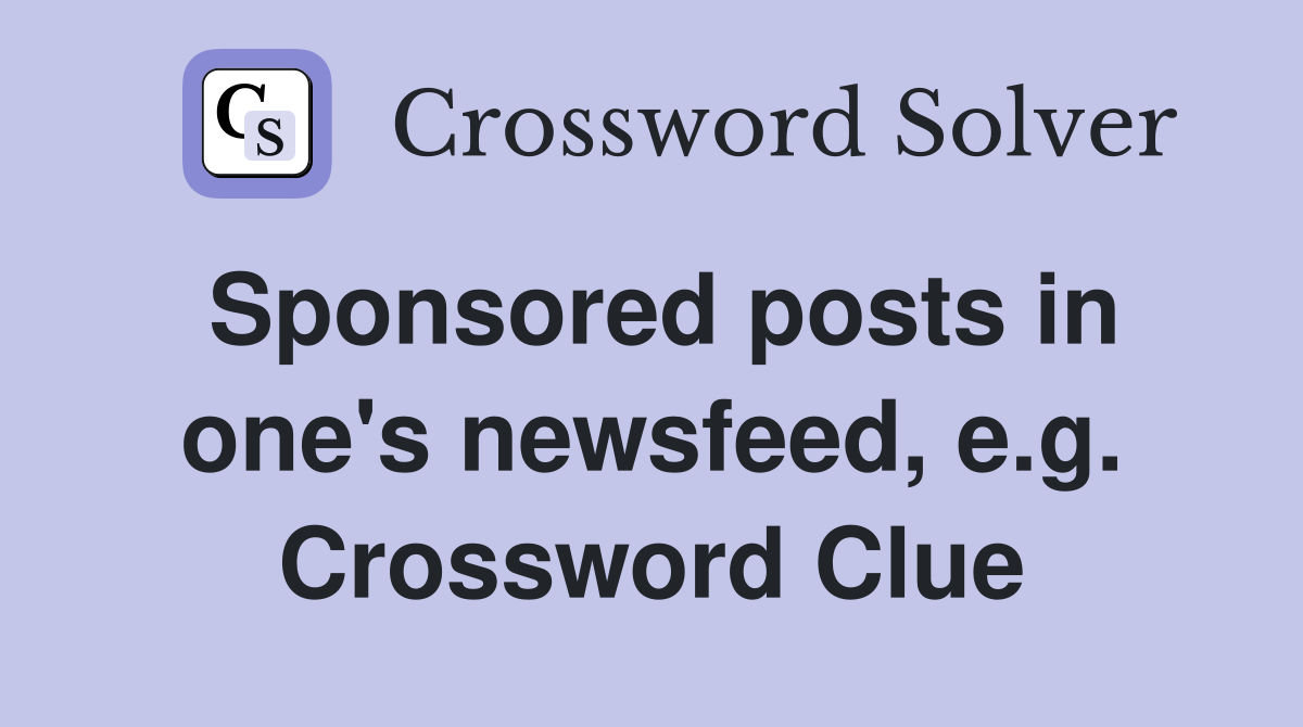 Sponsored posts in one's newsfeed, e.g. Crossword Clue