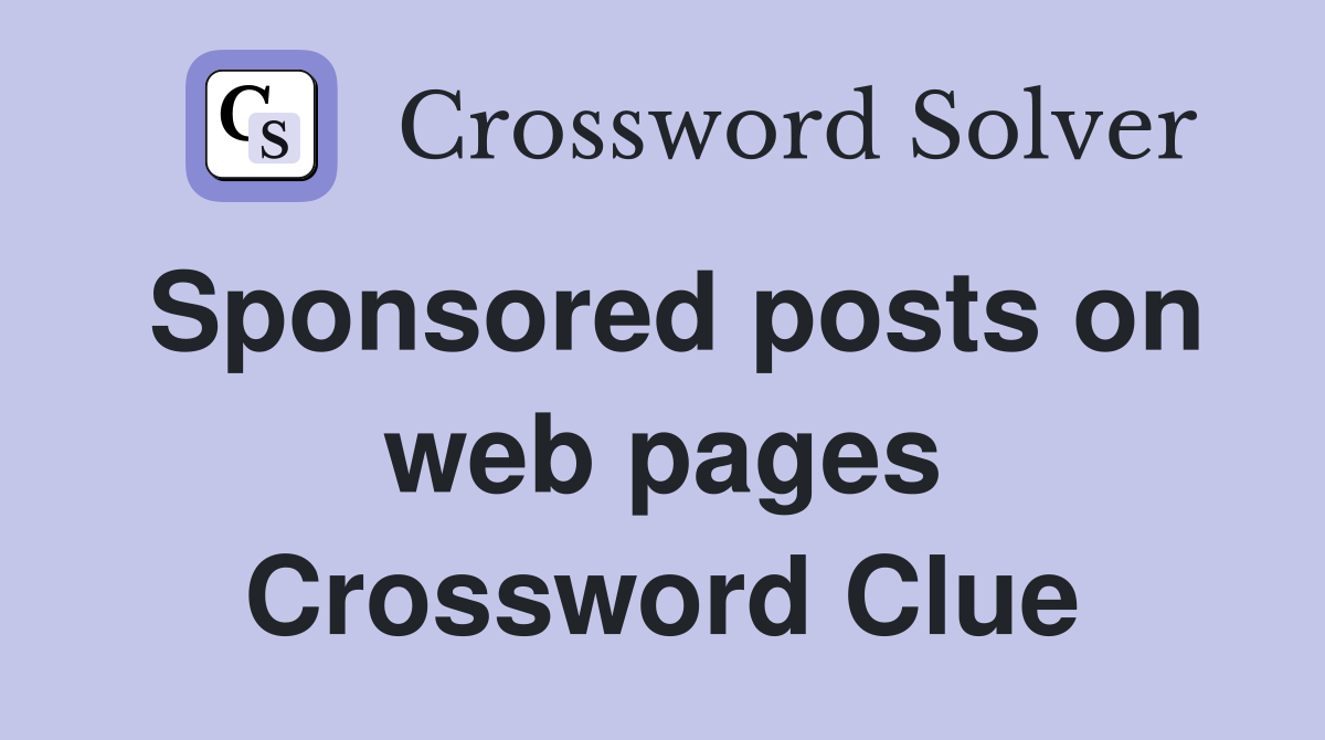 Sponsored posts on web pages Crossword Clue