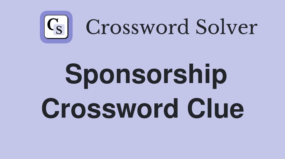 Sponsorship Crossword Clue