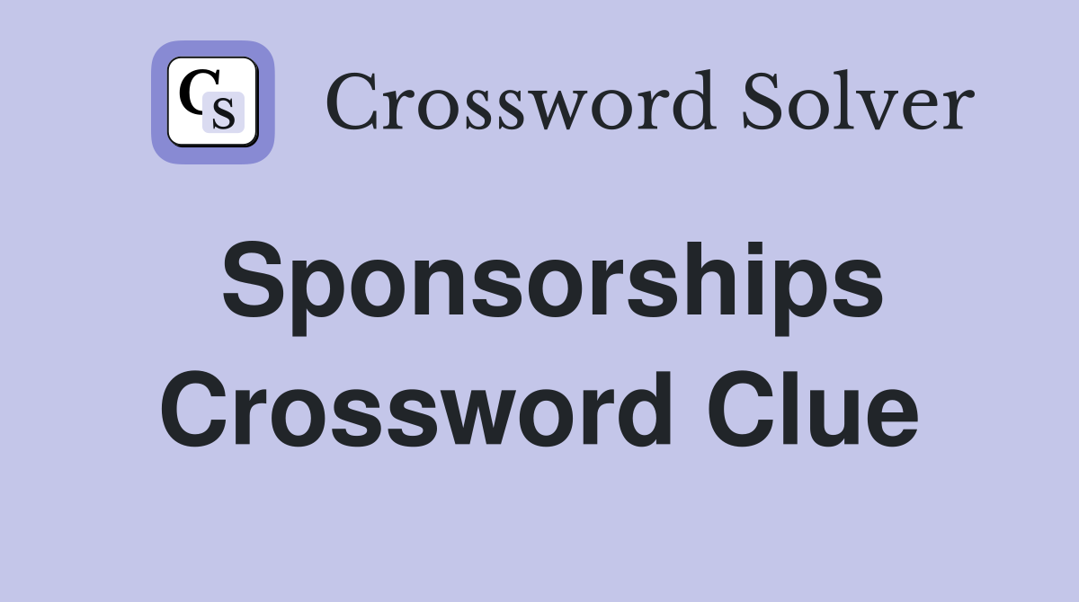 Sponsorships Crossword Clue