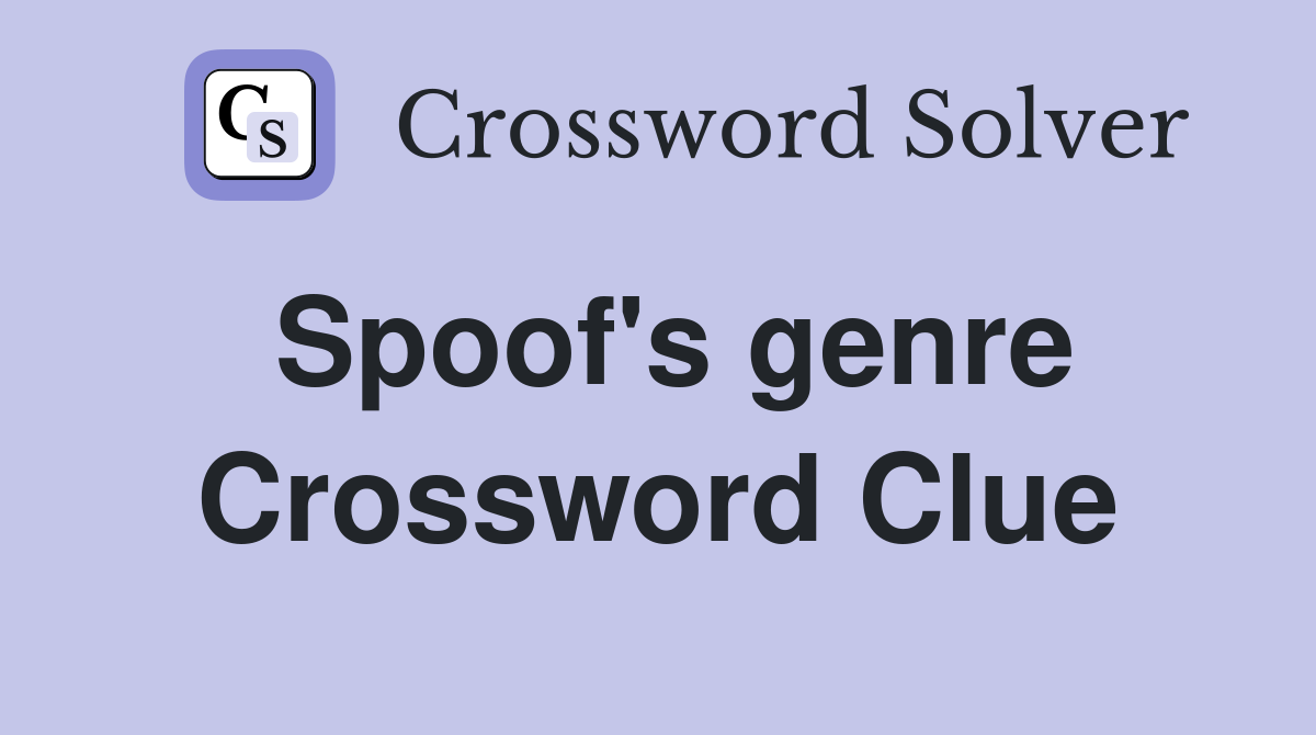 Spoof's genre Crossword Clue