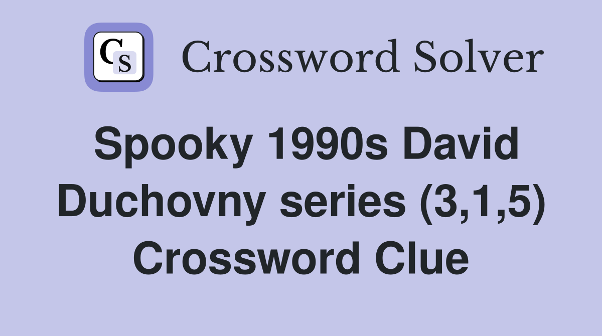 Spooky 1990s David Duchovny series (3,1,5) Crossword Clue