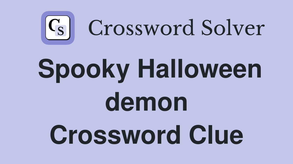 Spooky Halloween demon Crossword Clue