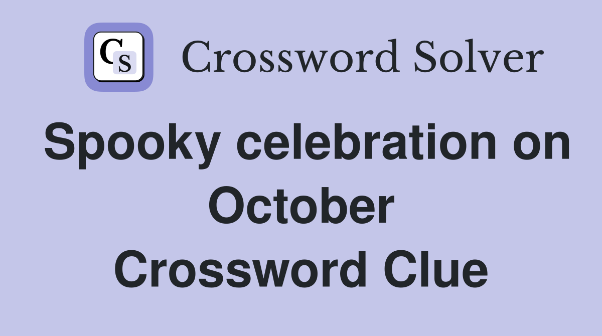 Spooky celebration on October Crossword Clue